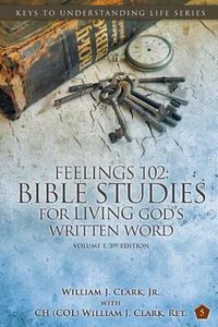 Cover image for Feelings 102: Bible Studies for LIVING God's Written Word, Volume 1, 3rd Edition: Trials from Adam & Eve to Abraham & Sarah