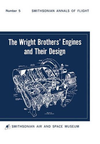 Cover image for The Wright Brothers' Engines and Their Design (Smithsonian Institution Annals of Flight Series)