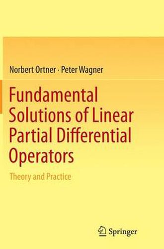 Fundamental Solutions of Linear Partial Differential Operators: Theory and Practice