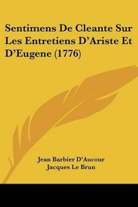 Cover image for Sentimens de Cleante Sur Les Entretiens D'Ariste Et D'Eugene (1776)