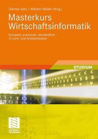 Cover image for Masterkurs Wirtschaftsinformatik: Kompakt, Praxisnah, Verstandlich - 12 Lern- Und Arbeitsmodule