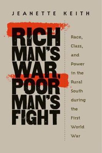 Cover image for Rich Man's War, Poor Man's Fight: Race, Class, and Power in the Rural South During the First World War