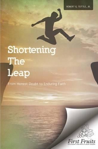 Cover image for Shortening the Leap: From Honest Doubt to Enduring Faith