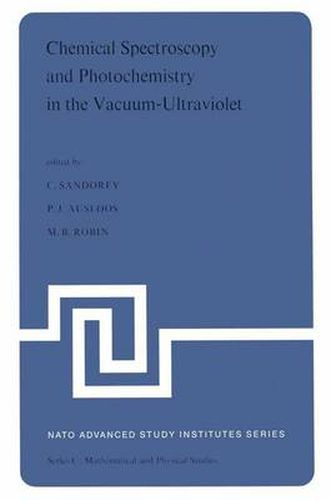 Cover image for Chemical Spectroscopy and Photochemistry in the Vacuum-Ultraviolet: Proceedings of the Advanced Study Institute, held under the Auspices of NATO and the Royal Society of Canada, August 5-17, 1973, Valmorin, Quebec, Canada