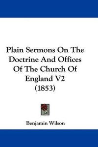 Cover image for Plain Sermons On The Doctrine And Offices Of The Church Of England V2 (1853)