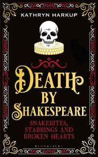 Cover image for Death By Shakespeare: Snakebites, Stabbings and Broken Hearts