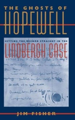 Cover image for The Ghosts of Hopewell: Setting the Record Straight in the Lindbergh Case