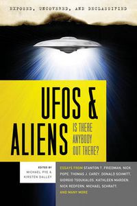 Cover image for Exposed, Uncoverd and Declassified: UFO's and Aliens: Is There Anybody out There?