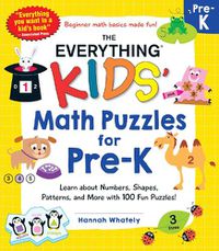Cover image for The Everything Kids' Math Puzzles for Pre-K: Learn about Numbers, Shapes, Patterns, and More with 100 Fun Puzzles!