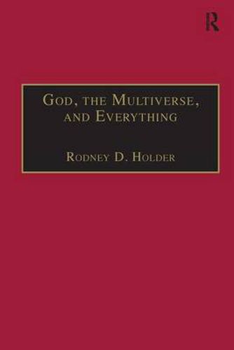 Cover image for God, the Multiverse, and Everything: Modern Cosmology and the Argument from Design