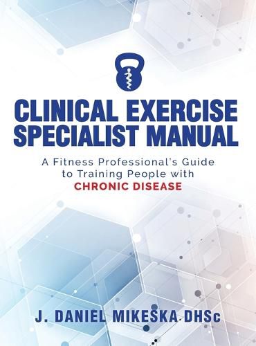 Cover image for Clinical Specialist Exercise Manual: A Fitness Professional's Guide to Exercise and Chronic Disease