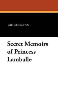 Cover image for Secret Memoirs of Princess Lamballe