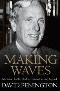 Cover image for Making Waves: Medicine, Public Health, Universities and Beyond