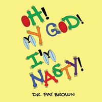 Cover image for Oh! My God! I'm Nasty!