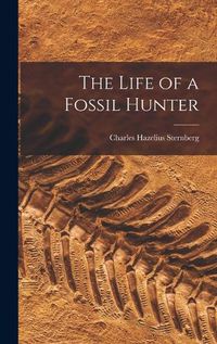 Cover image for The Life of a Fossil Hunter