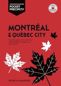 Cover image for Montreal & Quebec City Pocket Precincts: A Pocket Guide to the City's Best Cultural Hangouts, Shops, Bars and Eateries