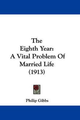 Cover image for The Eighth Year: A Vital Problem of Married Life (1913)