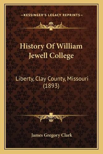 History of William Jewell College: Liberty, Clay County, Missouri (1893)