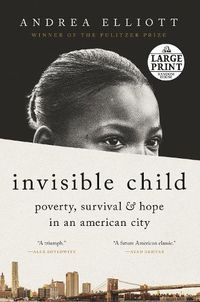 Cover image for Invisible Child: Poverty, Survival & Hope in an American City