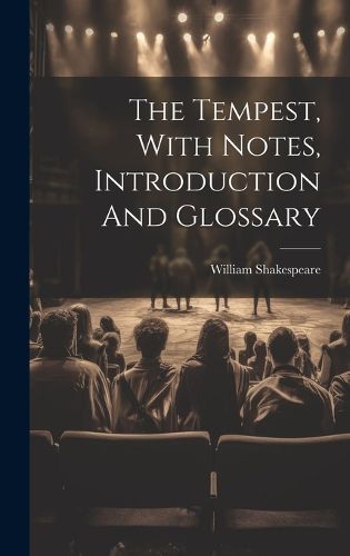 Cover image for The Tempest, With Notes, Introduction And Glossary