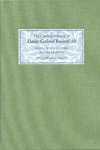 Cover image for The Correspondence of Dante Gabriel Rossetti 10: Index, Undated Letters, and Bibliography