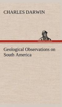 Cover image for Geological Observations on South America