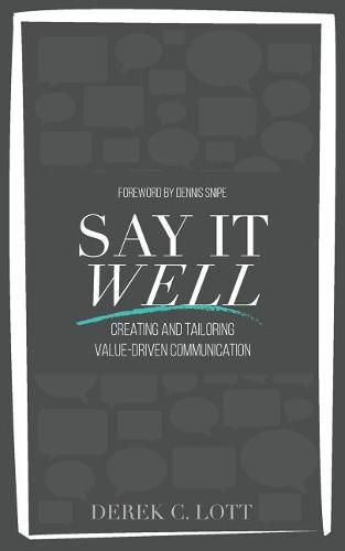 Cover image for Say It Well: Creating and Tailoring Value-Driven Communication