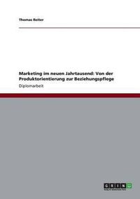 Cover image for Marketing im neuen Jahrtausend: Von der Produktorientierung zur Beziehungspflege