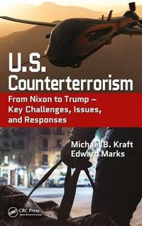 Cover image for U.S. Counterterrorism: From Nixon to Trump - Key Challenges, Issues, and Responses: From Nixon to Trump - Key Challenges, Issues, and Responses