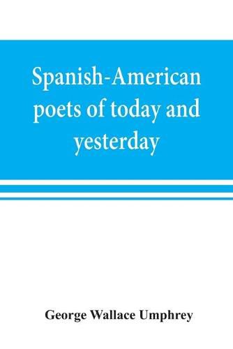 Spanish-American poets of today and yesterday. I. Rube&#769;n Dari&#769;o