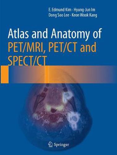 Cover image for Atlas and Anatomy of PET/MRI, PET/CT and SPECT/CT