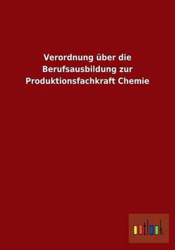 Cover image for Verordnung uber die Berufsausbildung zur Produktionsfachkraft Chemie