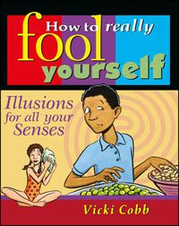 Cover image for How to Really Fool Yourself: Illusions for All Your Senses