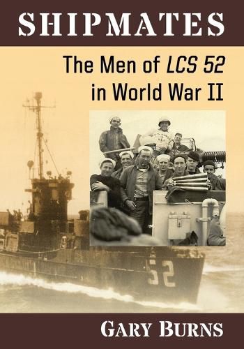 Cover image for Shipmates: The Men of LCS 52 in World War II