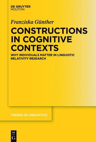 Constructions in Cognitive Contexts: Why Individuals Matter in Linguistic Relativity Research
