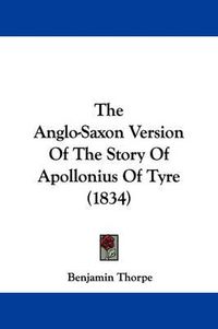 Cover image for The Anglo-Saxon Version of the Story of Apollonius of Tyre (1834)