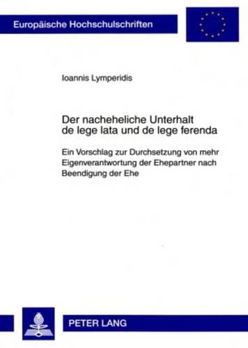 Cover image for Der Nacheheliche Unterhalt de Lege Lata Und de Lege Ferenda: Ein Vorschlag Zur Durchsetzung Von Mehr Eigenverantwortung Der Ehepartner Nach Beendigung Der Ehe