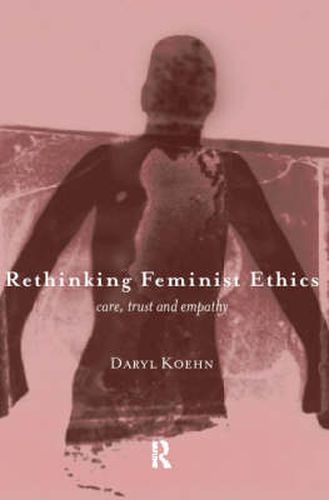 Cover image for Rethinking Feminist Ethics: Care, Trust and Empathy