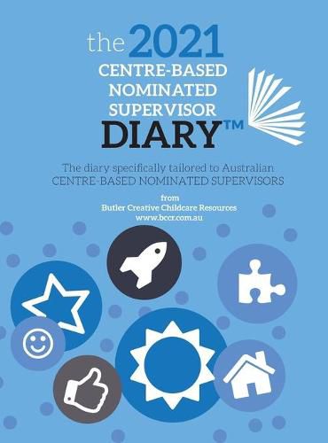 Cover image for 2021 Centre-based Nominated Supervisor Diary: The diary specifically tailored to Australian Centre-based Nominated Supervisors