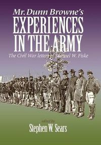 Cover image for Mr. Dunn Browne's Experiences in the Army: The Civil War Letters of Samuel Fiske