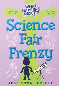 Cover image for What Happens Next?: Science Fair Frenzy