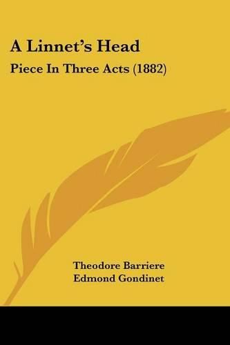 A Linnet's Head: Piece in Three Acts (1882)