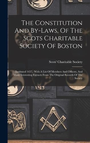 Cover image for The Constitution And By-laws, Of The Scots Charitable Society Of Boston