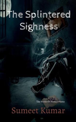 The Splintered Sighness: The Storm Of Shatteredness