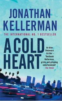 Cover image for A Cold Heart (Alex Delaware series, Book 17): A riveting psychological crime novel