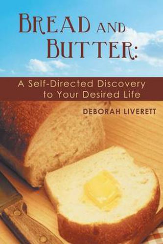 Cover image for Bread and Butter: A Self-Directed Discovery to Your Desired Life