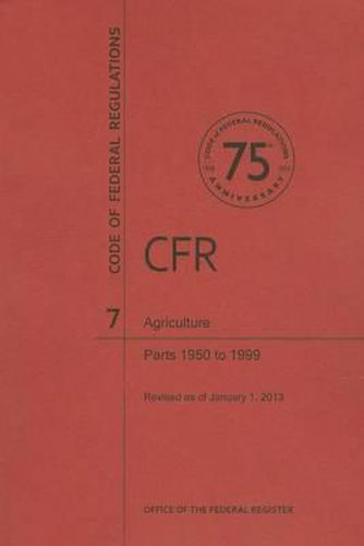 Code of Federal Regulations Title 7, Agriculture, Parts 19501999, 2013