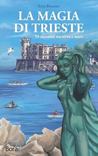 Cover image for La magia di Trieste: 51 racconti tra terra e mare