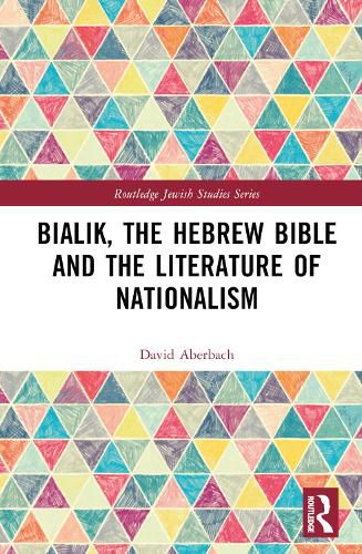 Cover image for Bialik, the Hebrew Bible and the Literature of Nationalism