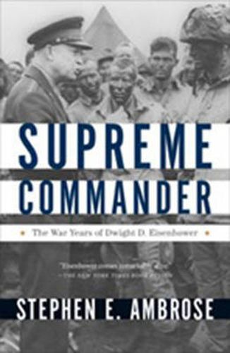 The Supreme Commander: The War Years of Dwight D. Eisenhower